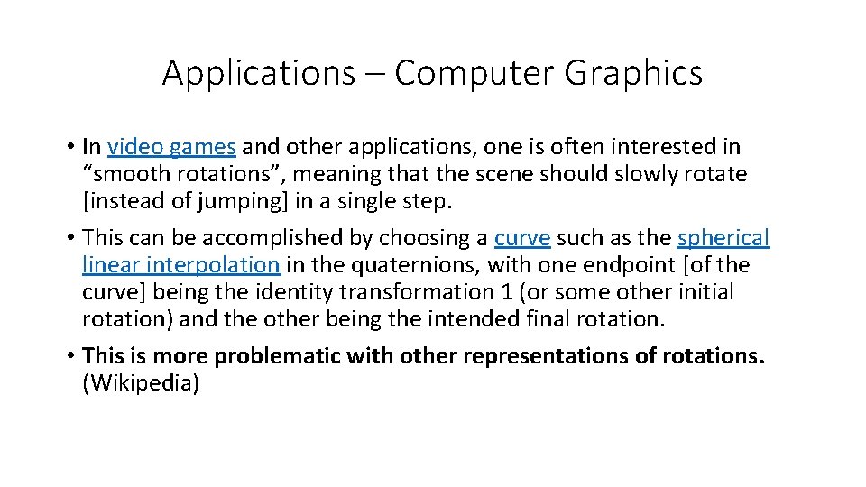 Applications – Computer Graphics • In video games and other applications, one is often