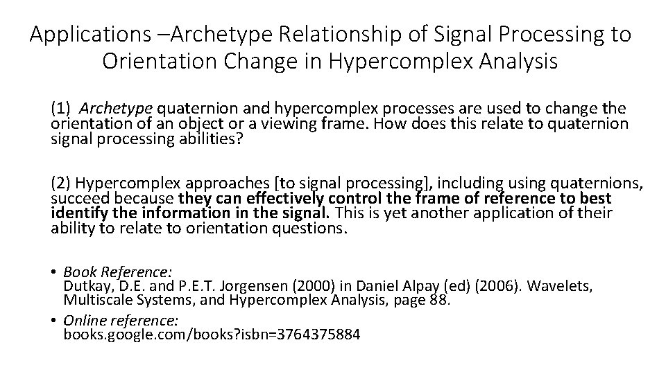 Applications –Archetype Relationship of Signal Processing to Orientation Change in Hypercomplex Analysis (1) Archetype