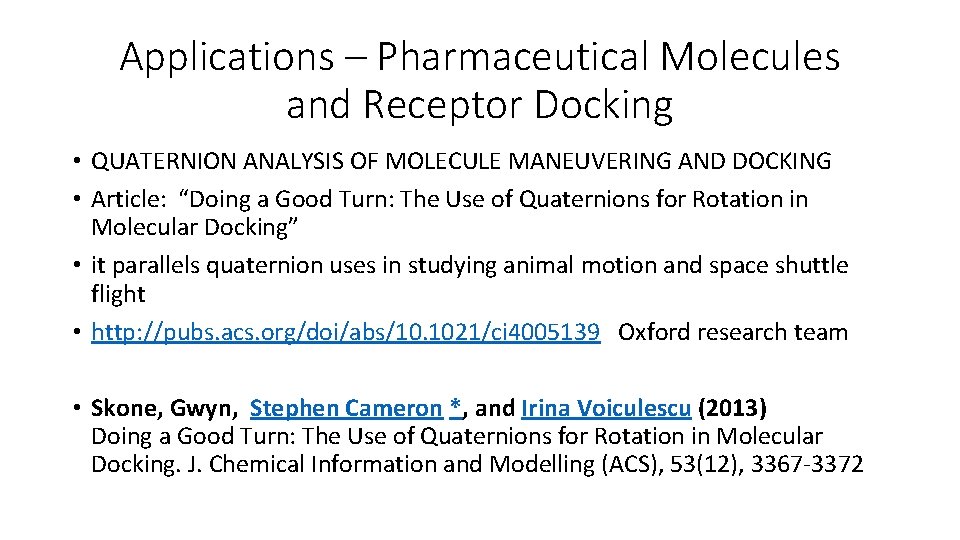 Applications – Pharmaceutical Molecules and Receptor Docking • QUATERNION ANALYSIS OF MOLECULE MANEUVERING AND