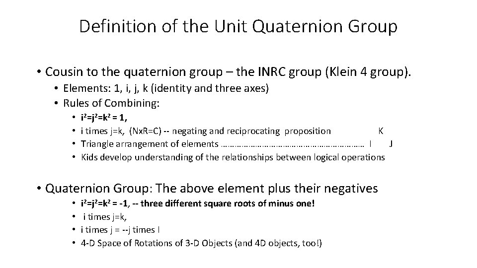 Definition of the Unit Quaternion Group • Cousin to the quaternion group – the