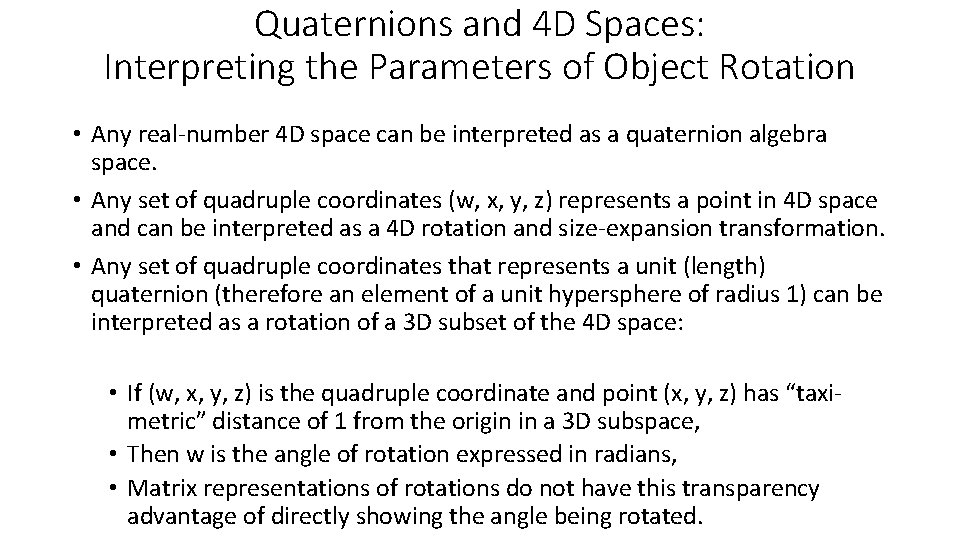 Quaternions and 4 D Spaces: Interpreting the Parameters of Object Rotation • Any real