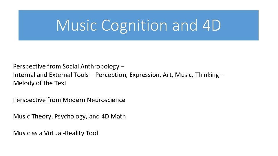 Music Cognition and 4 D Perspective from Social Anthropology – Internal and External Tools