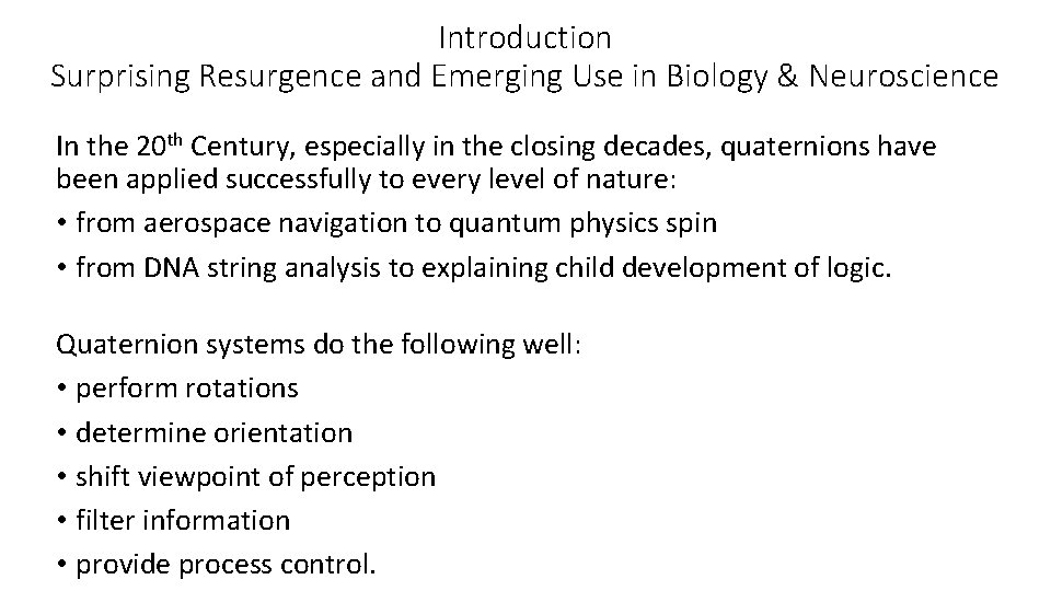 Introduction Surprising Resurgence and Emerging Use in Biology & Neuroscience In the 20 th