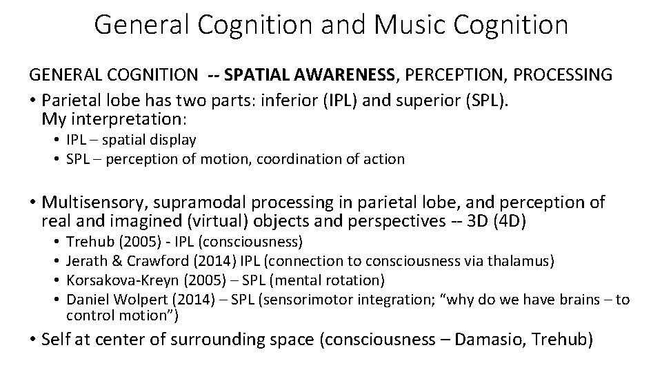 General Cognition and Music Cognition GENERAL COGNITION -- SPATIAL AWARENESS, PERCEPTION, PROCESSING • Parietal