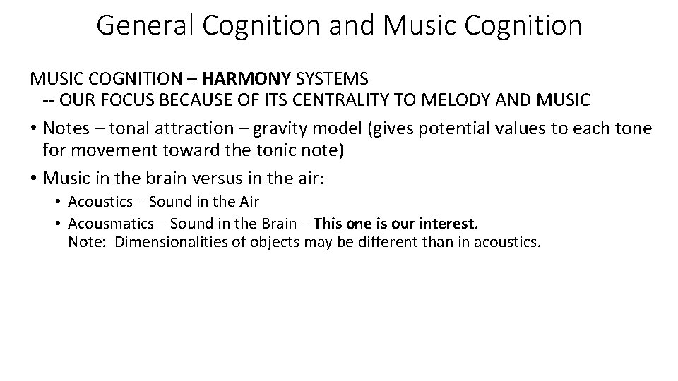 General Cognition and Music Cognition MUSIC COGNITION – HARMONY SYSTEMS OUR FOCUS BECAUSE OF