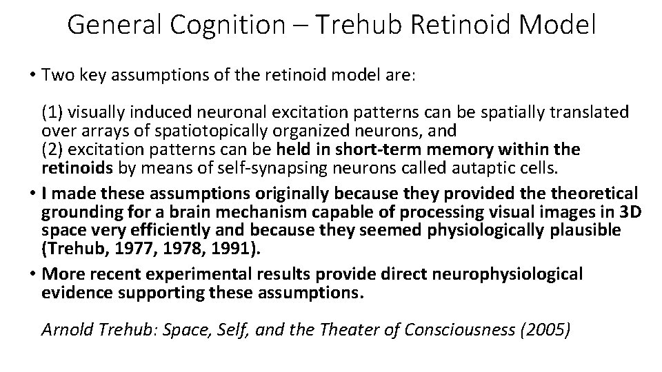 General Cognition – Trehub Retinoid Model • Two key assumptions of the retinoid model