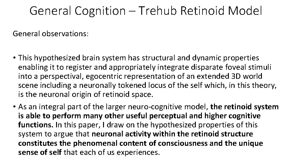 General Cognition – Trehub Retinoid Model General observations: • This hypothesized brain system has