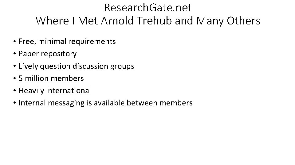 Research. Gate. net Where I Met Arnold Trehub and Many Others • Free, minimal