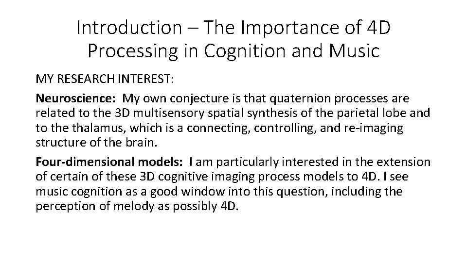 Introduction – The Importance of 4 D Processing in Cognition and Music MY RESEARCH