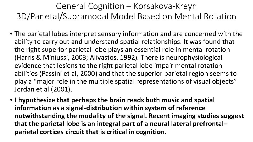 General Cognition – Korsakova-Kreyn 3 D/Parietal/Supramodal Model Based on Mental Rotation • The parietal