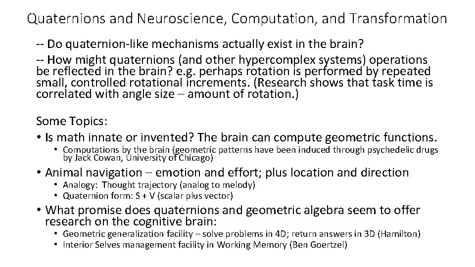 Quaternions and Neuroscience, Computation, and Transformation Do quaternion like mechanisms actually exist in the
