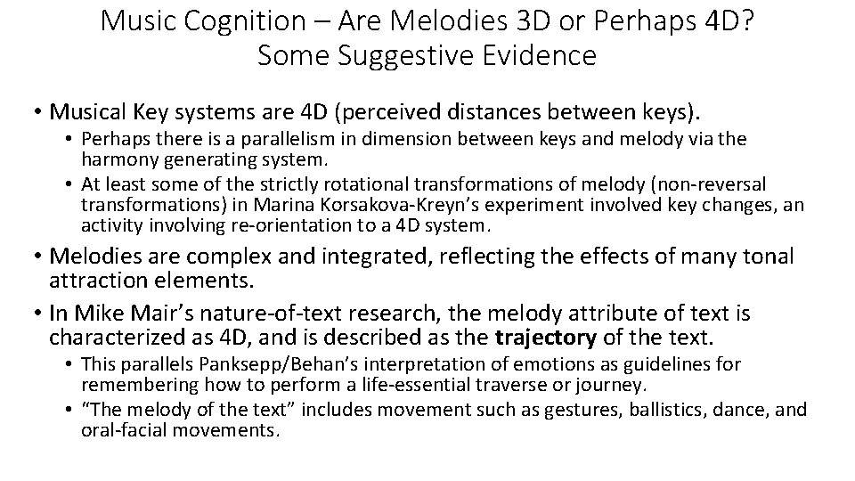 Music Cognition – Are Melodies 3 D or Perhaps 4 D? Some Suggestive Evidence