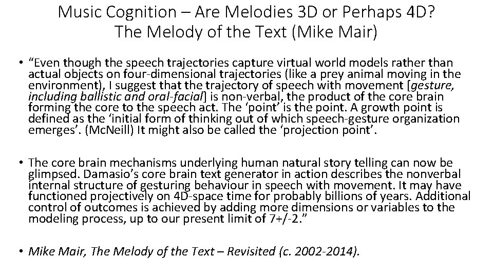 Music Cognition – Are Melodies 3 D or Perhaps 4 D? The Melody of