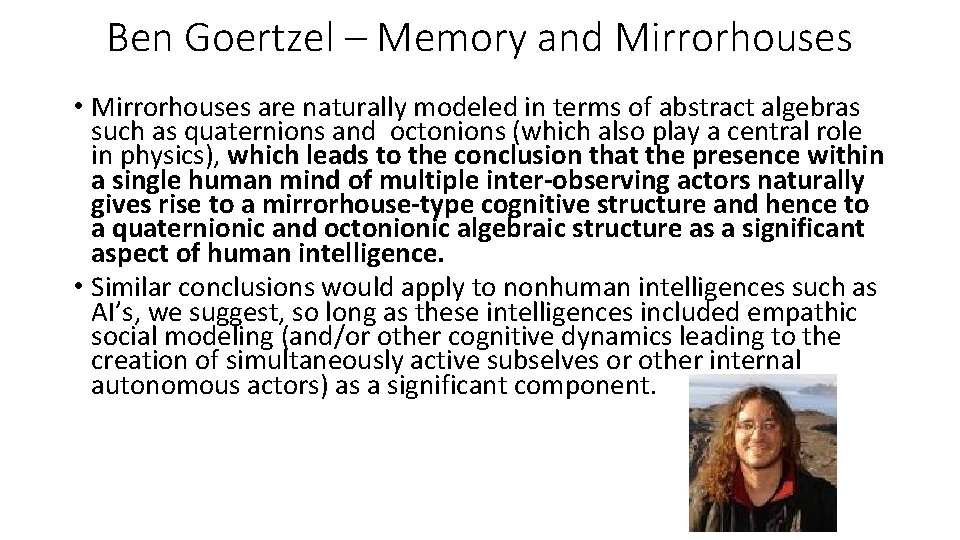 Ben Goertzel – Memory and Mirrorhouses • Mirrorhouses are naturally modeled in terms of