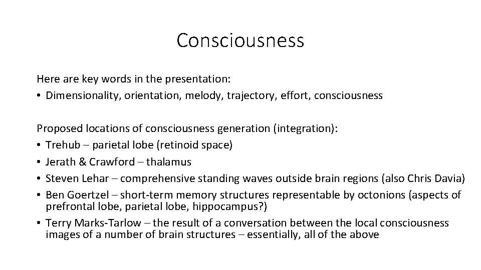 Consciousness Here are key words in the presentation: • Dimensionality, orientation, melody, trajectory, effort,
