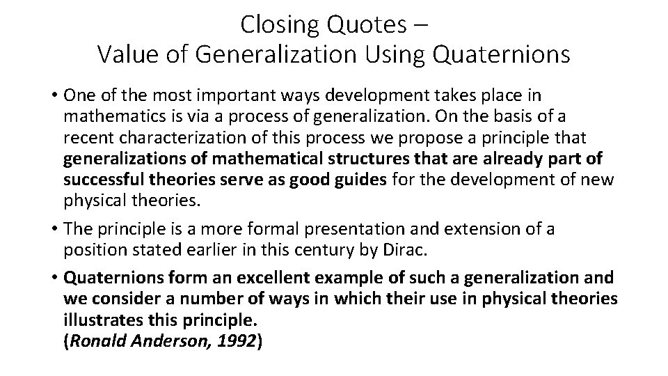 Closing Quotes – Value of Generalization Using Quaternions • One of the most important