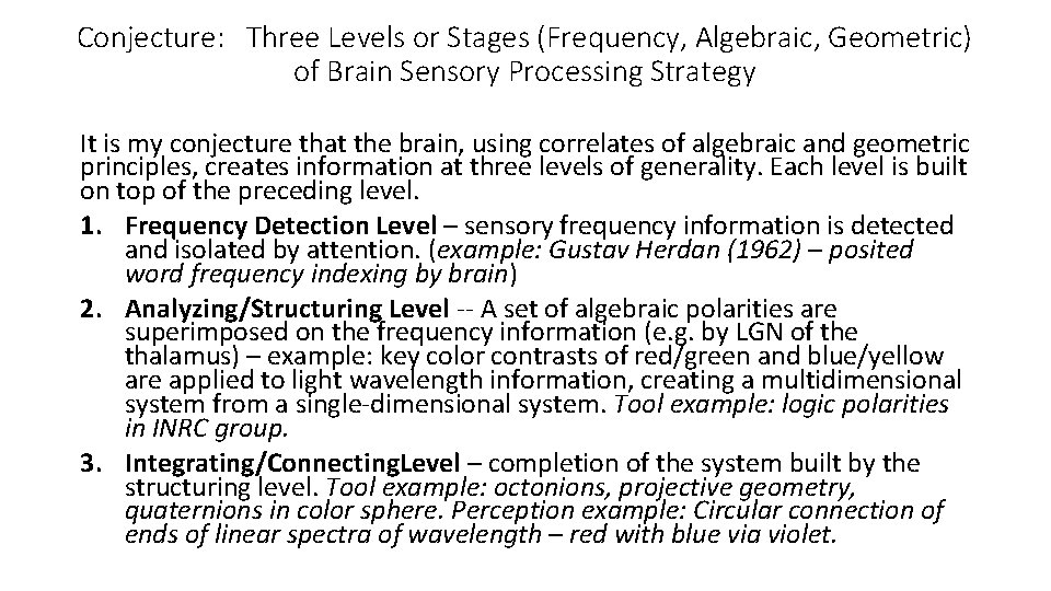 Conjecture: Three Levels or Stages (Frequency, Algebraic, Geometric) of Brain Sensory Processing Strategy It