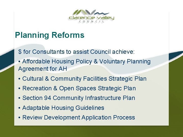 Planning Reforms $ for Consultants to assist Council achieve: • Affordable Housing Policy &