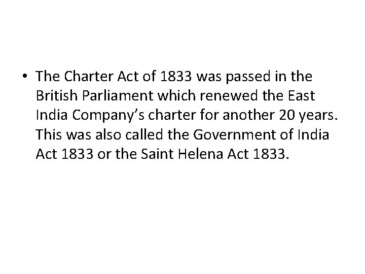  • The Charter Act of 1833 was passed in the British Parliament which