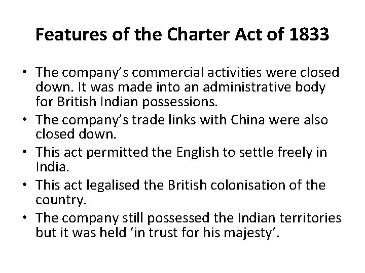 Features of the Charter Act of 1833 • The company’s commercial activities were closed