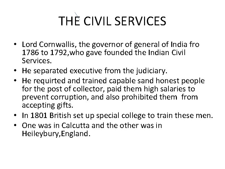 THE CIVIL SERVICES • Lord Cornwallis, the governor of general of India fro 1786