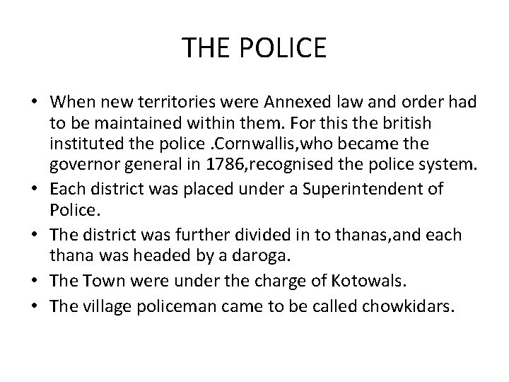 THE POLICE • When new territories were Annexed law and order had to be