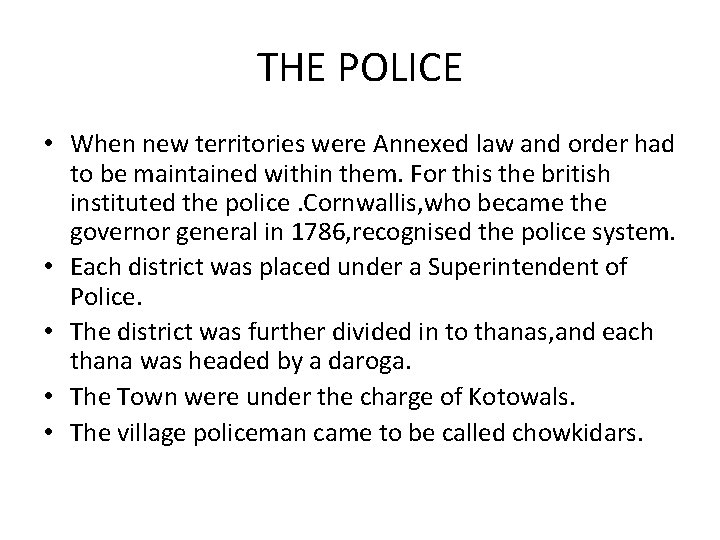 THE POLICE • When new territories were Annexed law and order had to be THE POLICE • When new territories were Annexed law and order had to be