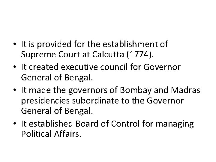  • It is provided for the establishment of Supreme Court at Calcutta (1774).