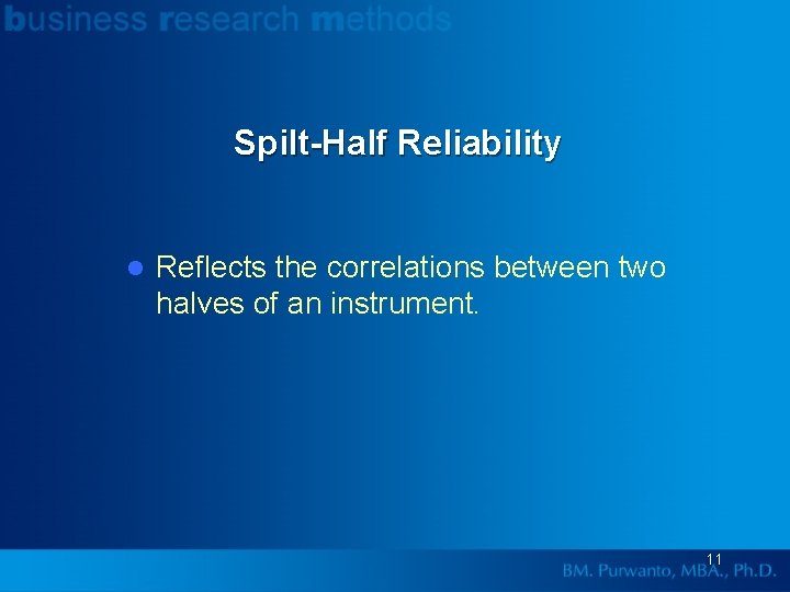 Spilt-Half Reliability l Reflects the correlations between two halves of an instrument. 11 