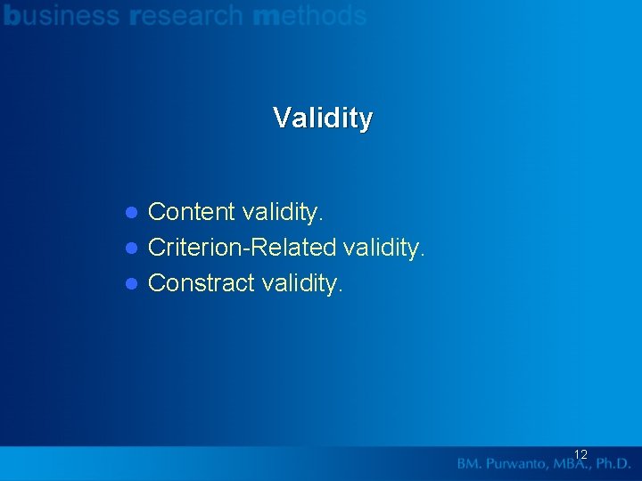 Validity Content validity. l Criterion-Related validity. l Constract validity. l 12 