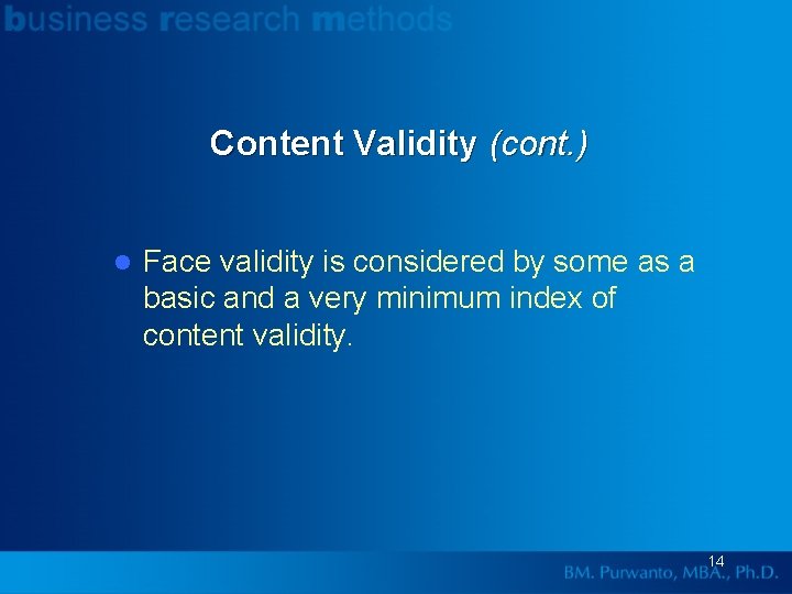 Content Validity (cont. ) l Face validity is considered by some as a basic