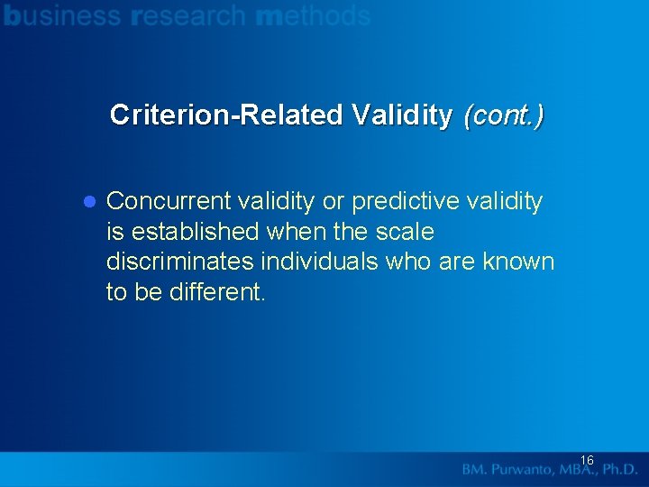 Criterion-Related Validity (cont. ) l Concurrent validity or predictive validity is established when the