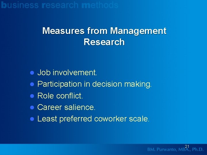 Measures from Management Research l l l Job involvement. Participation in decision making. Role
