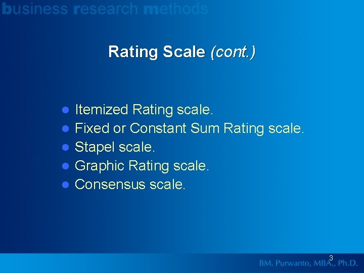 Rating Scale (cont. ) l l l Itemized Rating scale. Fixed or Constant Sum