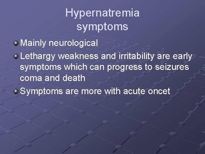 Hypernatremia symptoms Mainly neurological Lethargy weakness and irritability are early symptoms which can progress