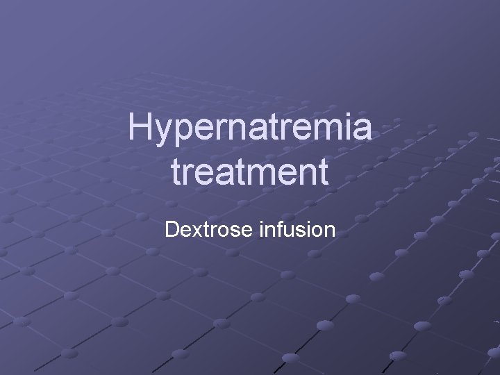 Hypernatremia treatment Dextrose infusion 