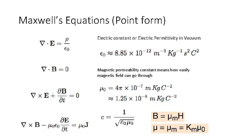 Maxwell’s Equations (Point form) Electric constant or Electric Permittivity in Vacuum Magnetic permeability constant