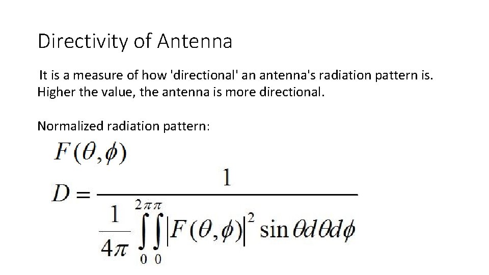 Directivity of Antenna It is a measure of how 'directional' an antenna's radiation pattern
