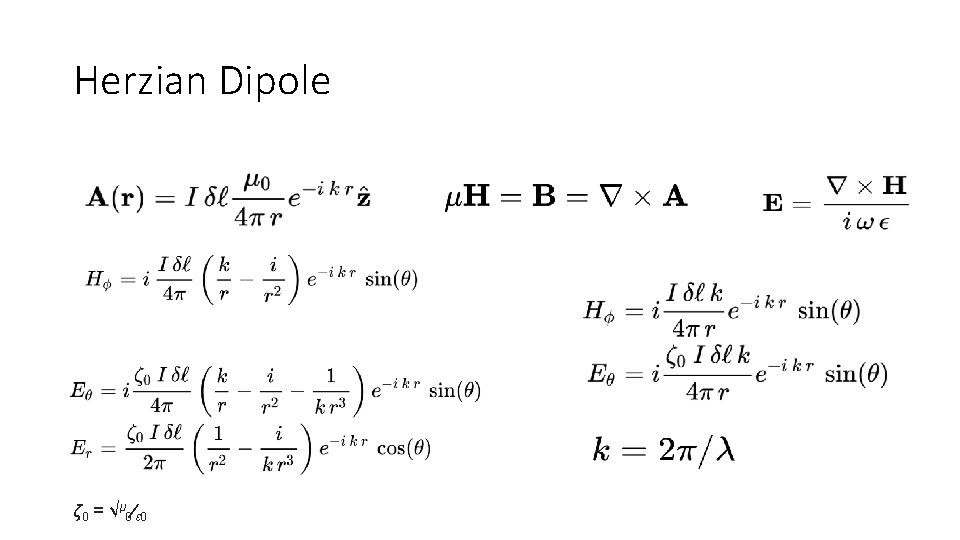 Herzian Dipole ζ 0 = √μ 0⁄ε 0 