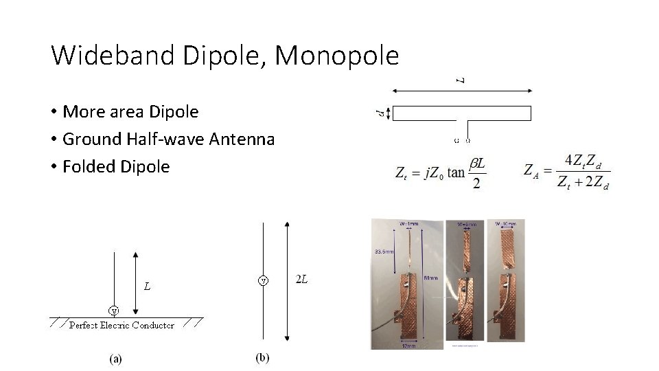 Wideband Dipole, Monopole • More area Dipole • Ground Half-wave Antenna • Folded Dipole
