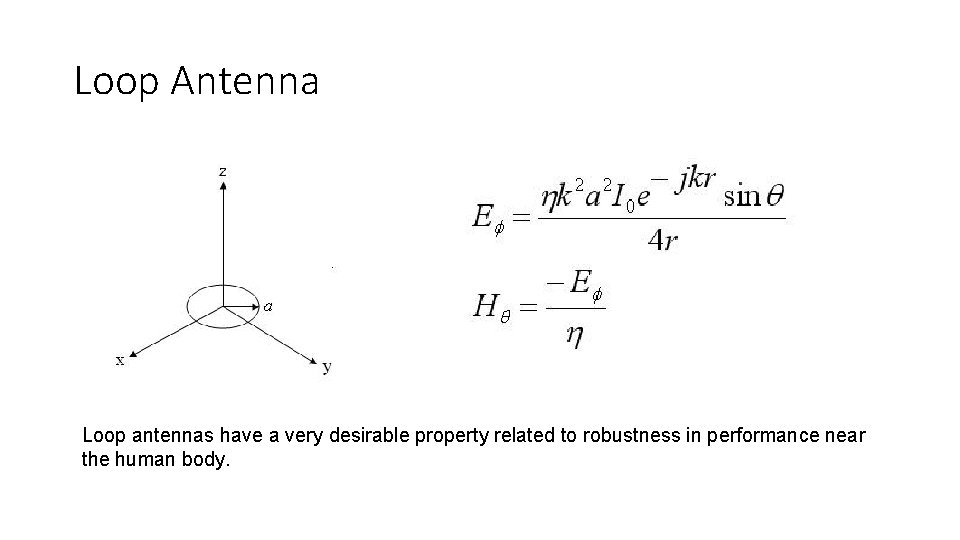 Loop Antenna Loop antennas have a very desirable property related to robustness in performance