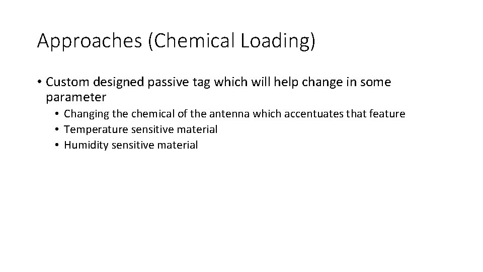 Approaches (Chemical Loading) • Custom designed passive tag which will help change in some