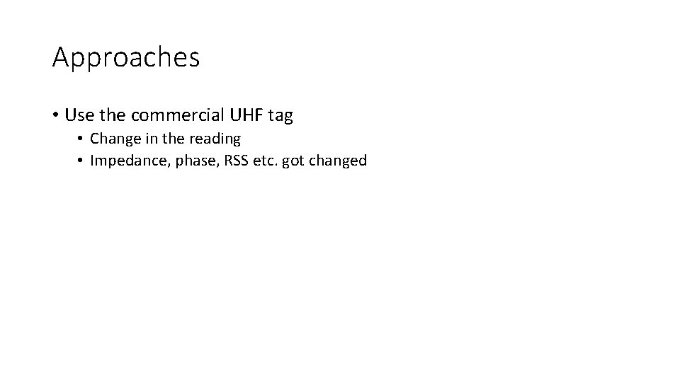 Approaches • Use the commercial UHF tag • Change in the reading • Impedance,