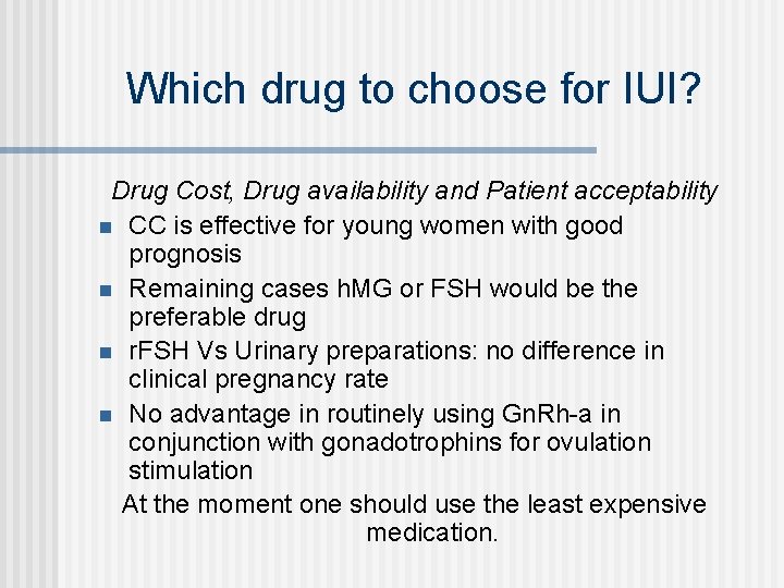 Which drug to choose for IUI? Drug Cost, Drug availability and Patient acceptability n