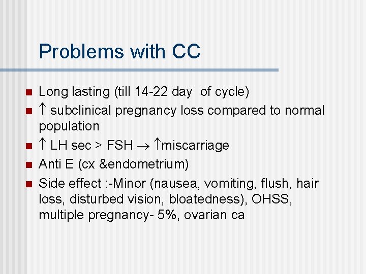Problems with CC n n n Long lasting (till 14 -22 day of cycle)