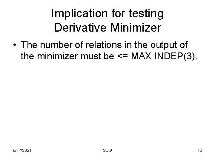 Implication for testing Derivative Minimizer • The number of relations in the output of