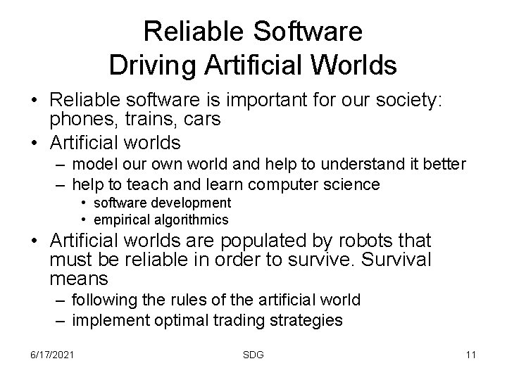 Reliable Software Driving Artificial Worlds • Reliable software is important for our society: phones,