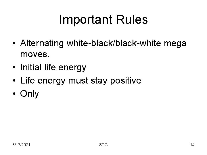 Important Rules • Alternating white-black/black-white mega moves. • Initial life energy • Life energy
