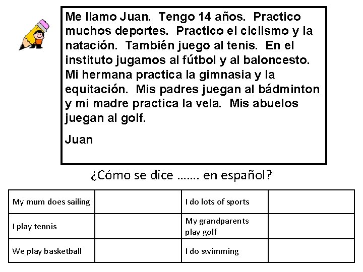 Me llamo Juan. Tengo 14 años. Practico muchos deportes. Practico el ciclismo y la