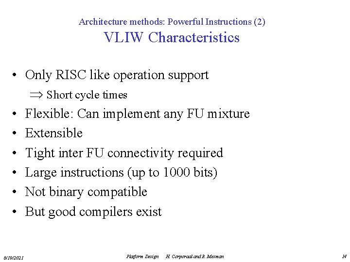 Architecture methods: Powerful Instructions (2) VLIW Characteristics • Only RISC like operation support Þ